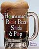 Homemade Rootbeer, Soda, and Pop (item #6020)