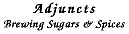 Adjuncts: Brewing Sugars and Spices